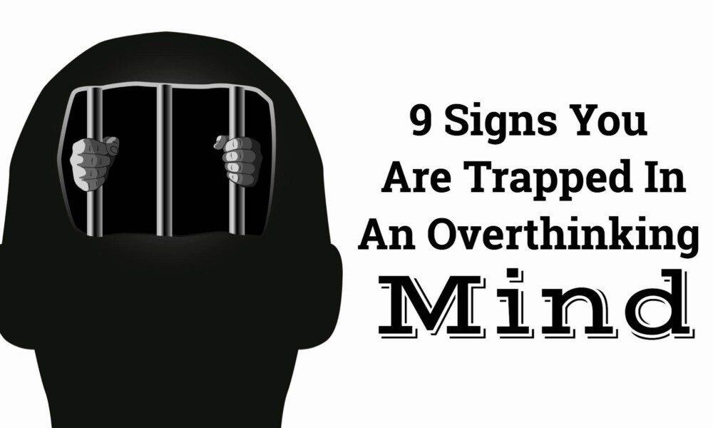 9 Signs You’re Trapped In An Overthinking Mind