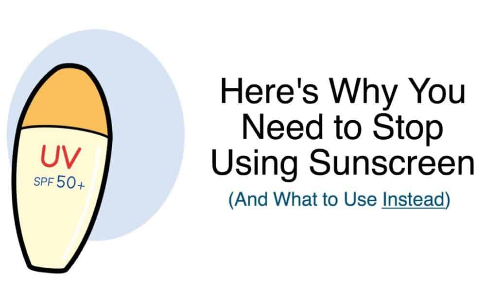 Here’s Why You Need to Stop Using Sunscreen…