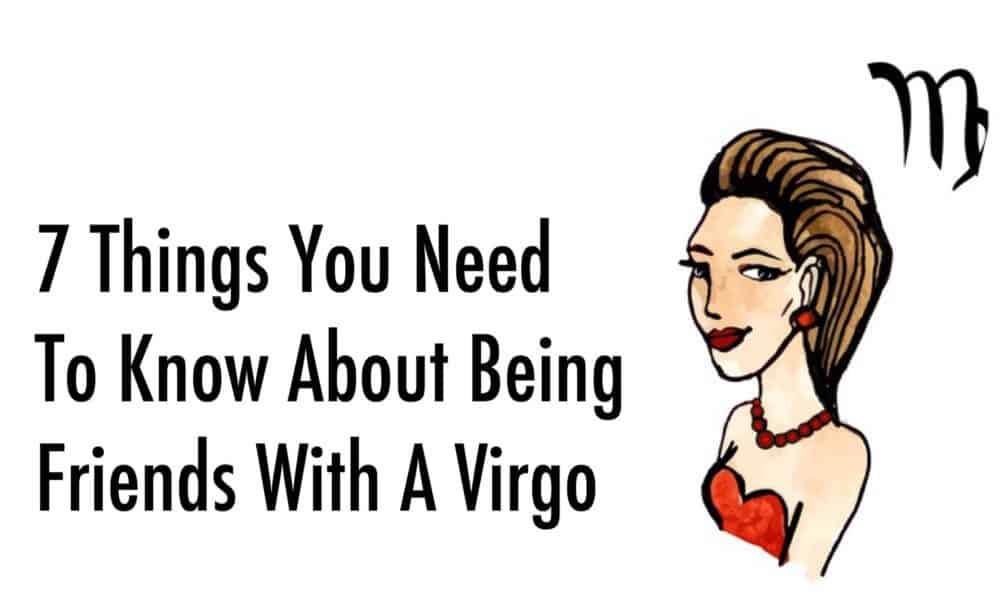 7 Things You Need To Know About Being Friends With A Virgo