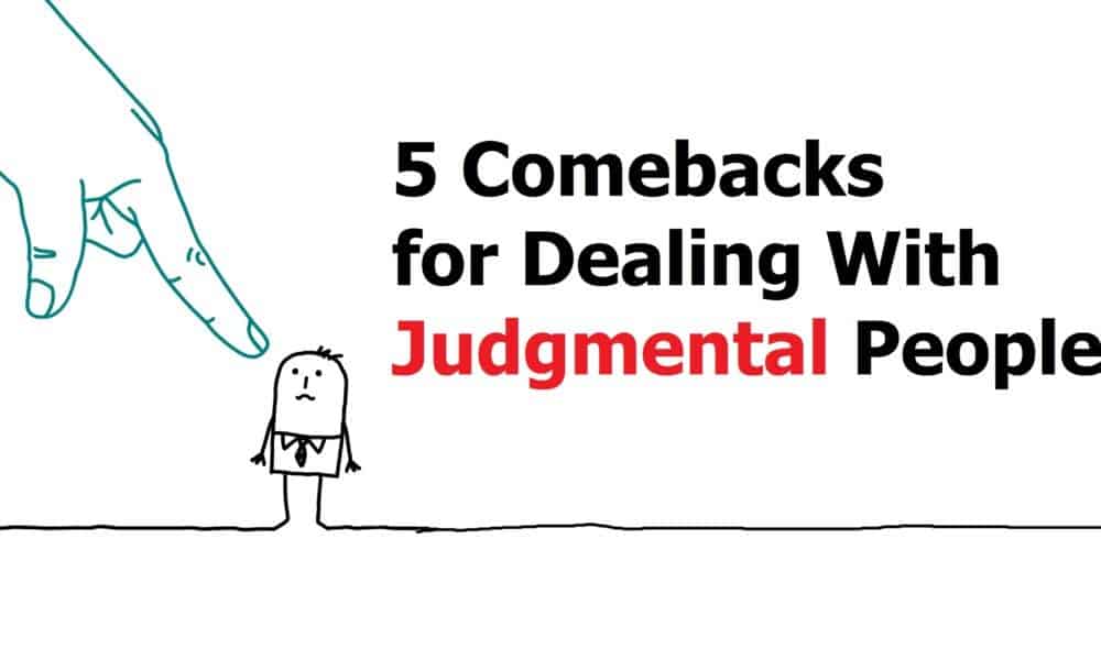 5 Comebacks for Dealing With Judgmental People