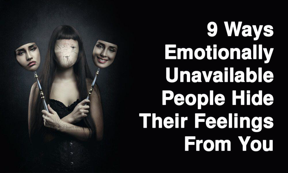 9 Ways Emotionally Unavailable People Hide Their Feelings From You