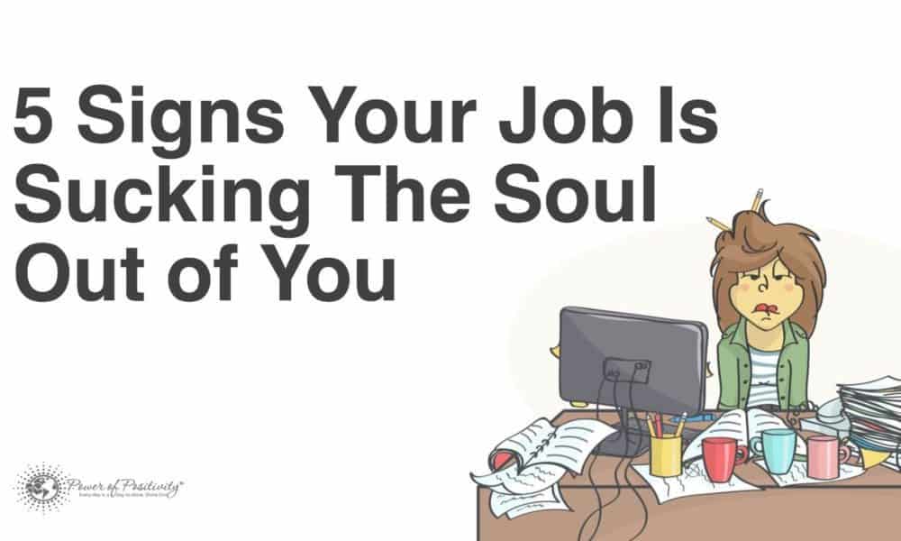 5 Signs Your Job Is Sucking The Soul Out of You