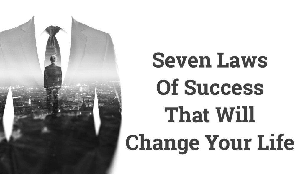 Seven Laws Of Success That Will Change Your Life