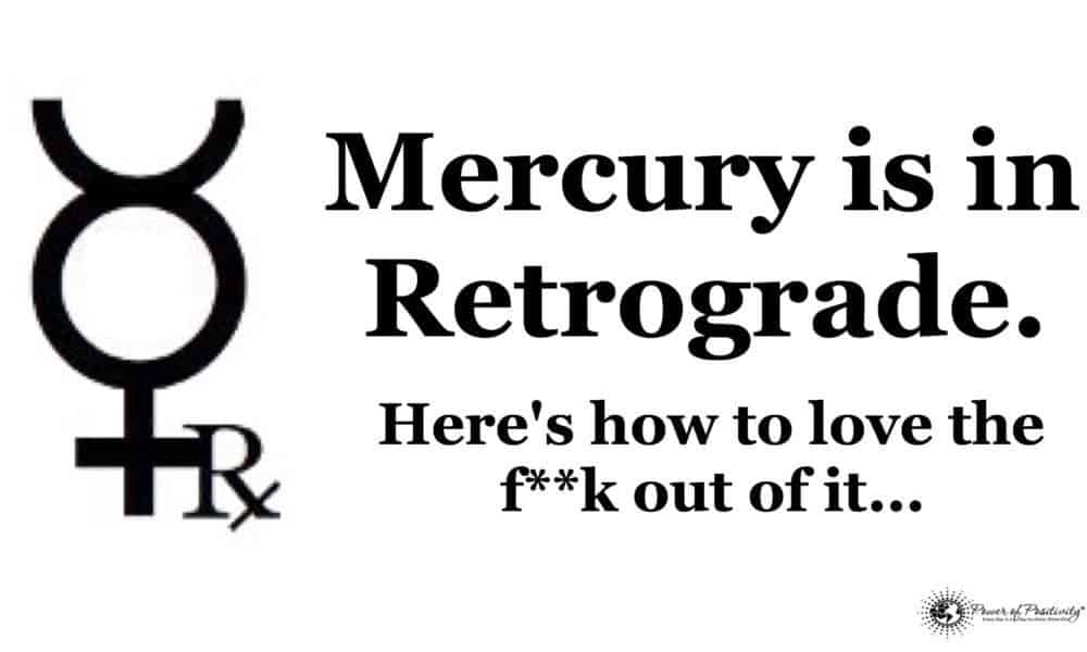 3 Ways to Love the F**K out of Mercury Retrograde