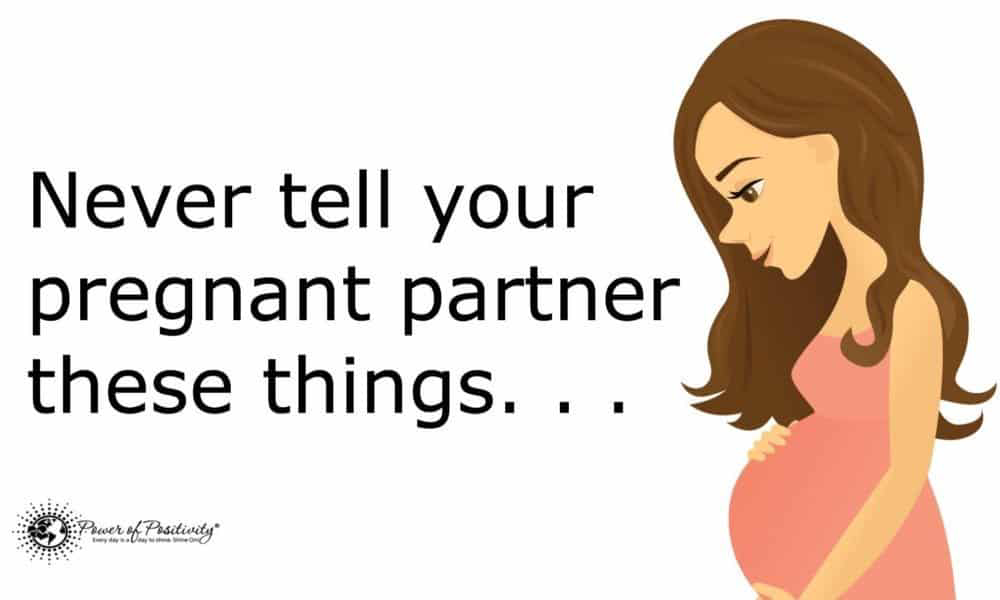 10 Things Men Should Never Tell Their Pregnant Partner