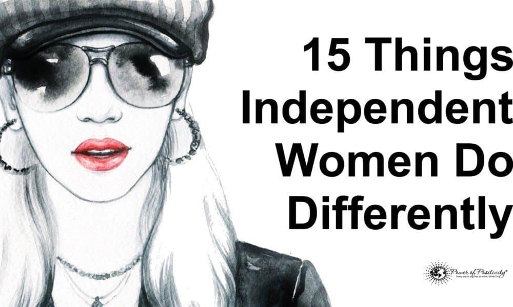 15 Things Independent Women Do Differently