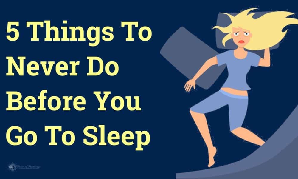 5 Things To Never Do Before You Go To Sleep