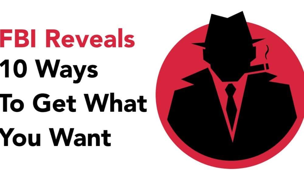 FBI Reveals 10 Ways To Get What You Want