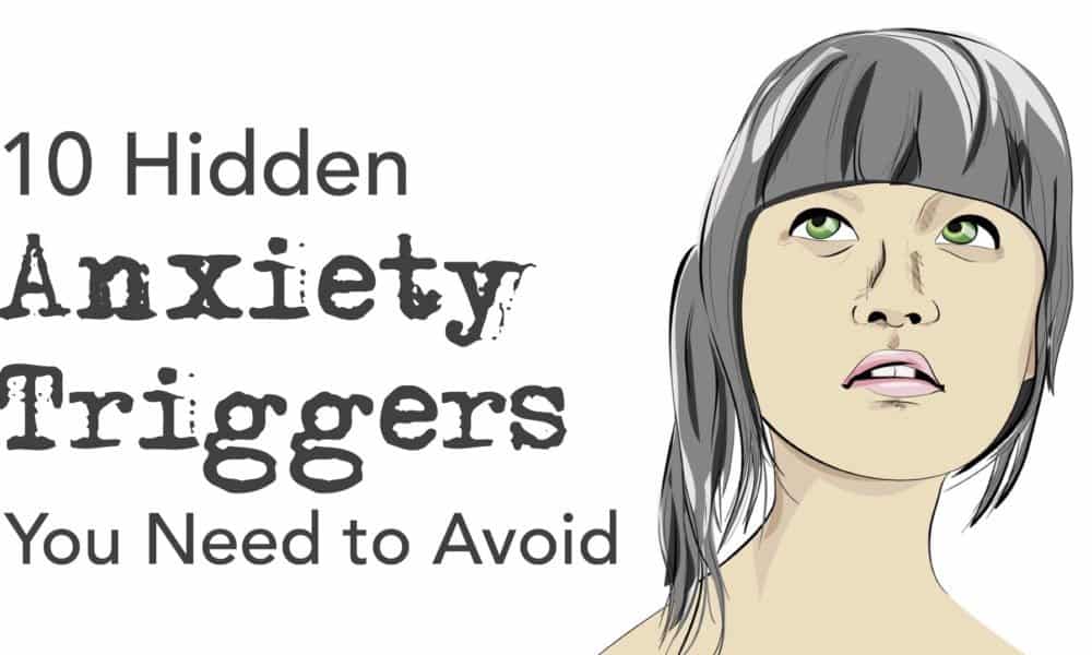 10 Hidden Anxiety Triggers You Need to Avoid