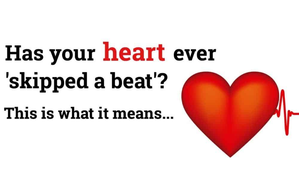 Has Your Heart Ever ‘Skipped a Beat’? This Is What It Means…