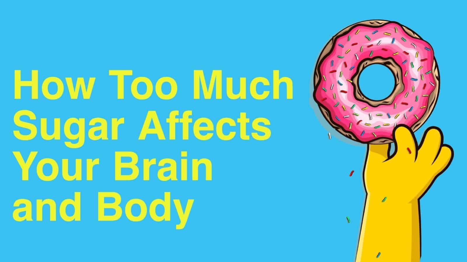 How Too Much Sugar Affects Your Brain And Body