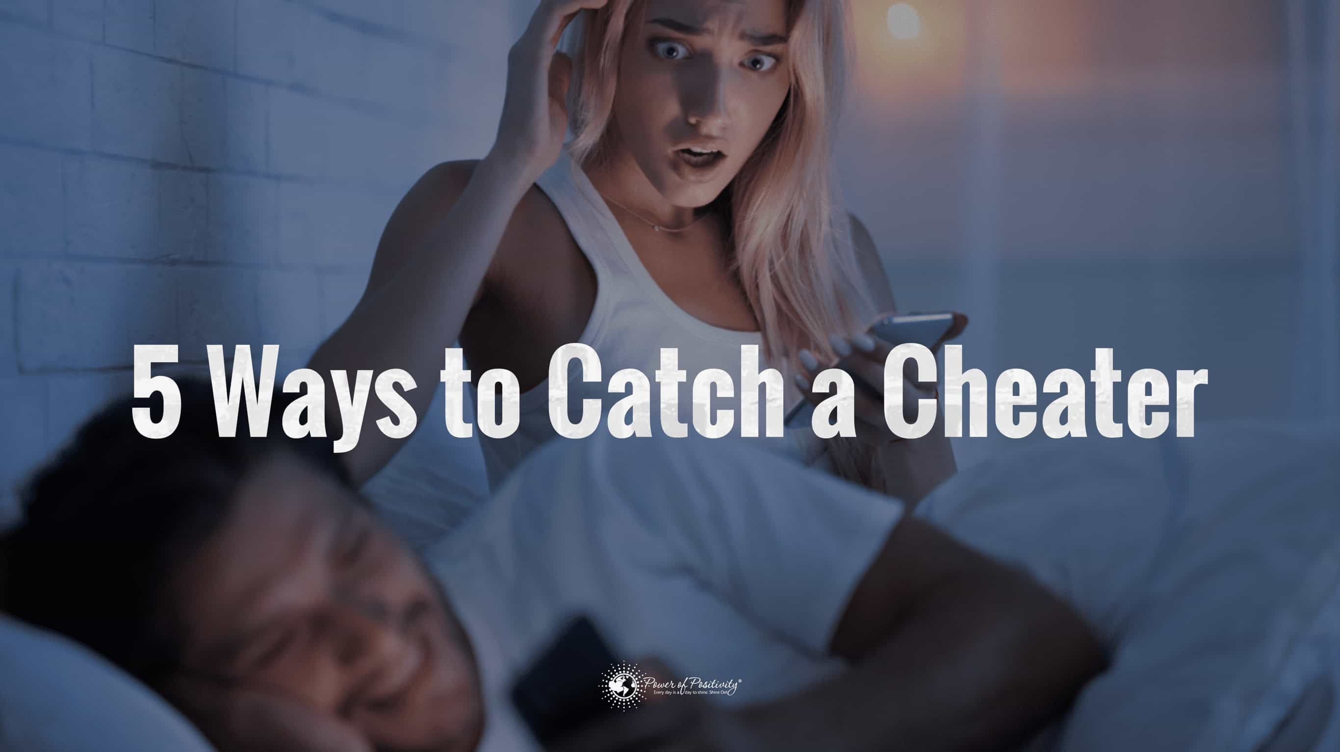 5 Ways to Catch a Cheater