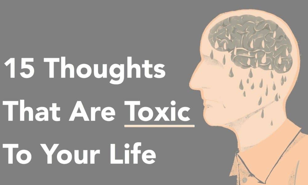 15 Thoughts That Are Toxic To Your Life