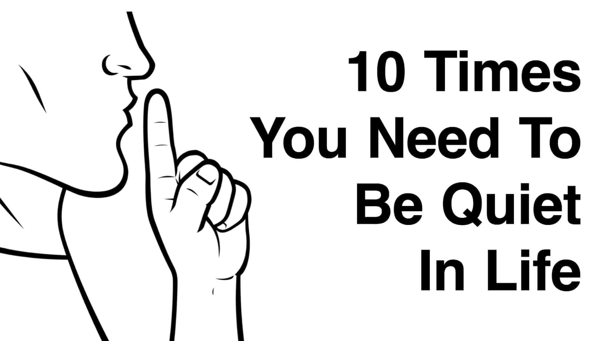 10 Times You Need to Be Quiet In Life