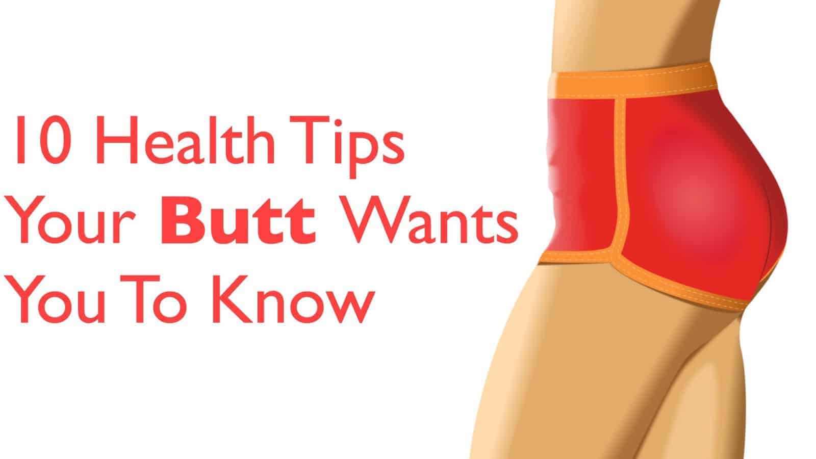 10 Health Tips Your Butt Wants You To Know