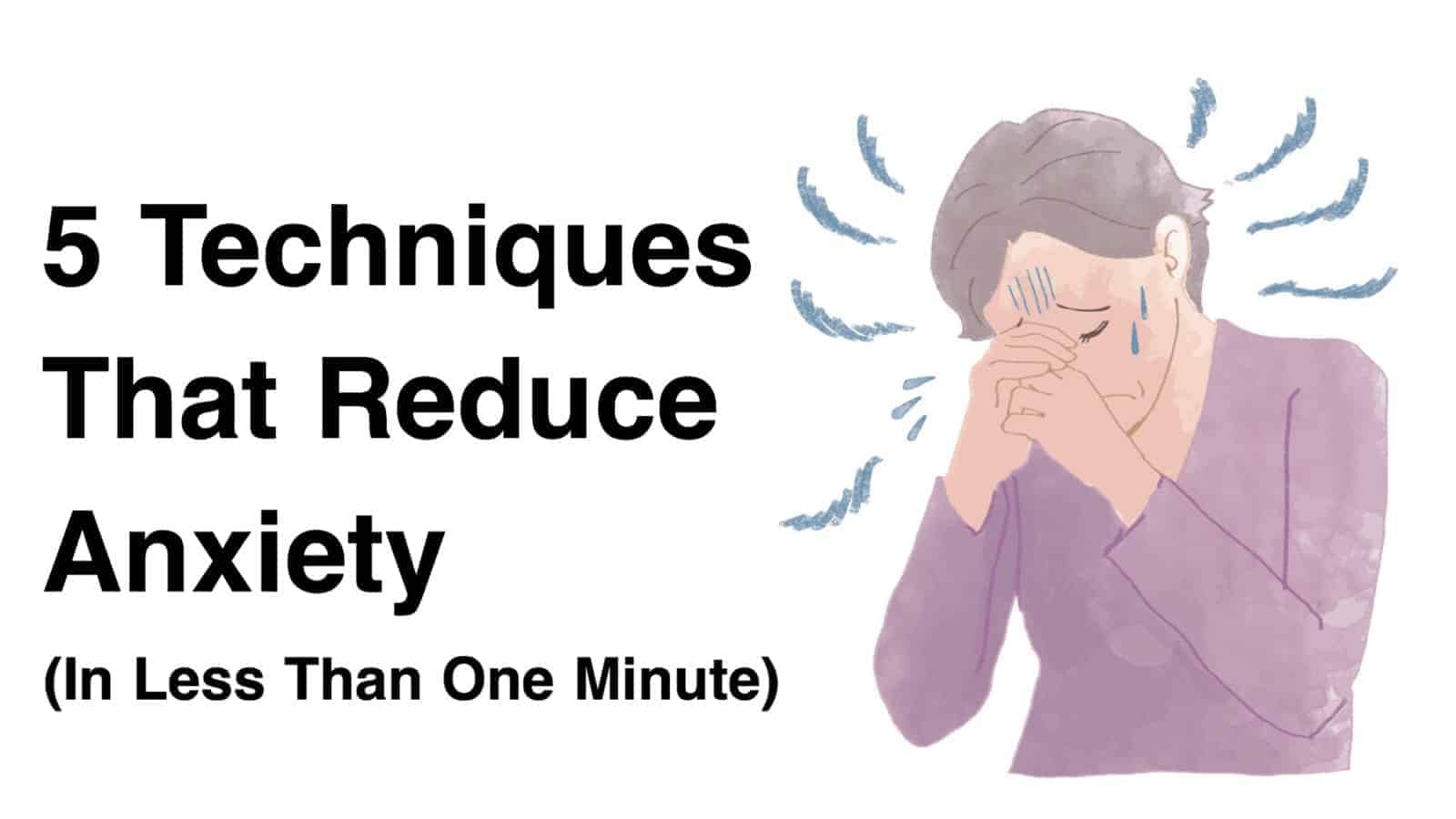 5 Calming Techniques That Reduce Anxiety In Less Than One Minute