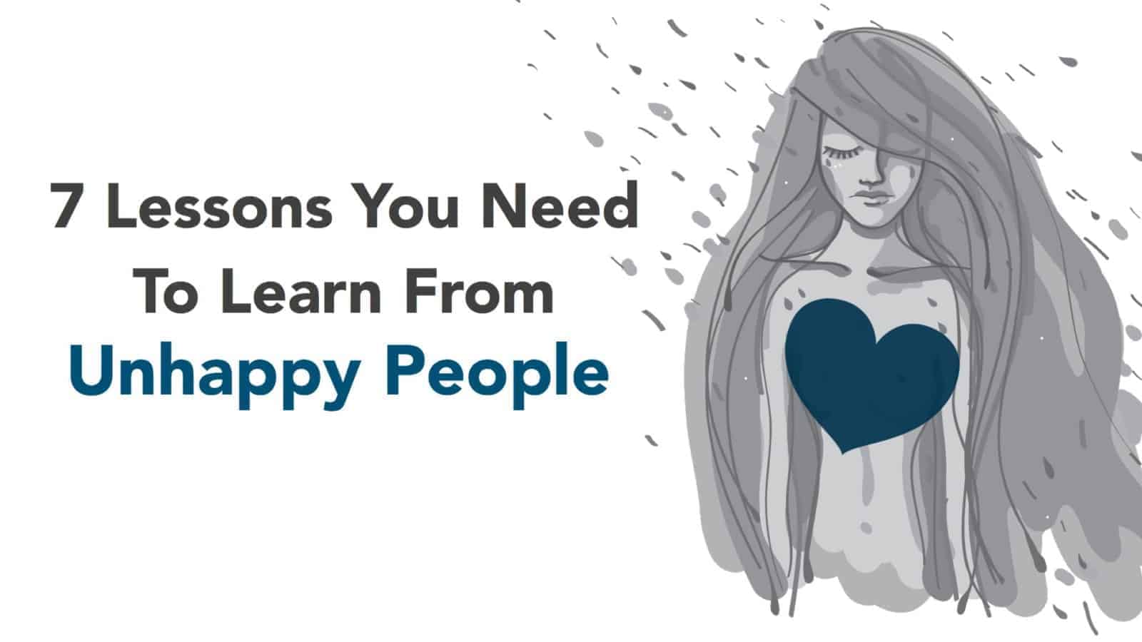 7 Lessons To Learn From Unhappy People
