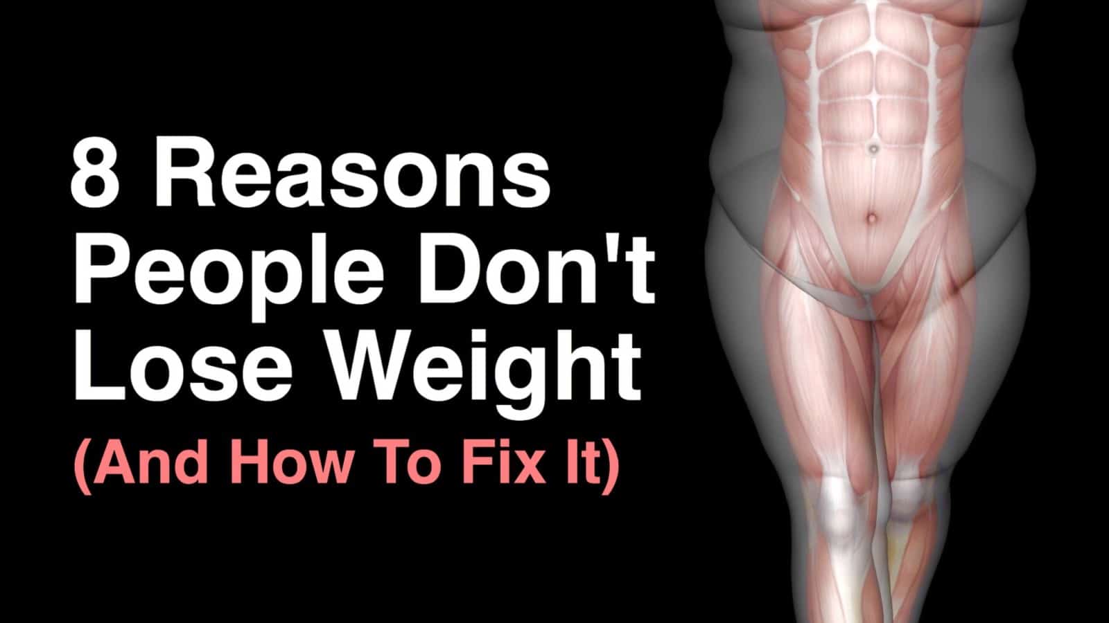 8 Reasons People Don’t Lose Weight (And How To Fix It)