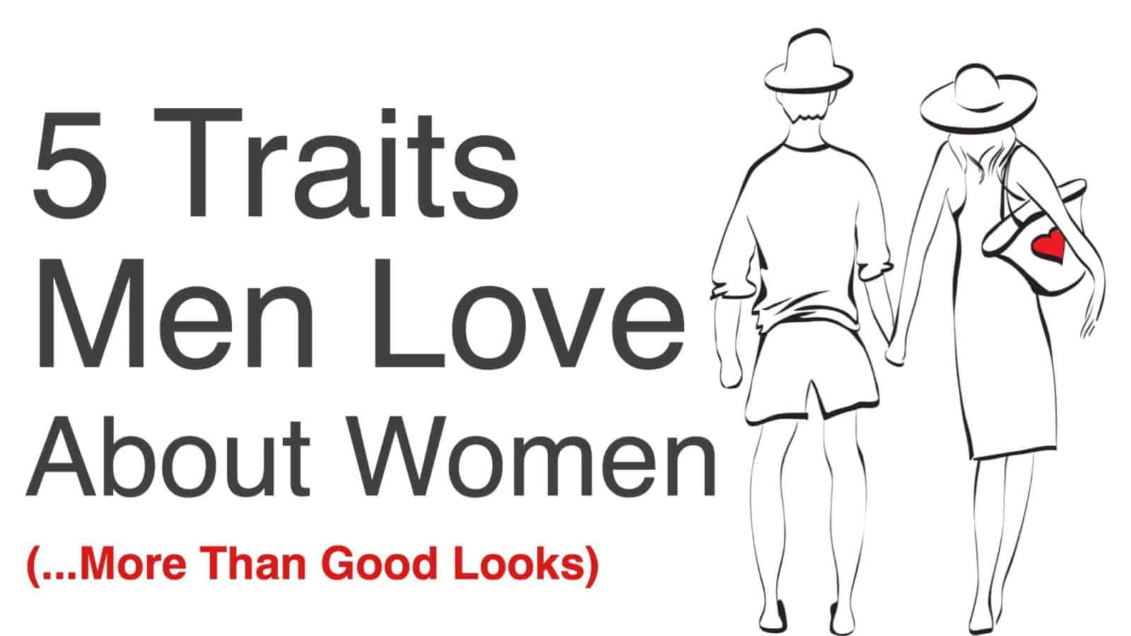 5 Traits Men Love About Women (More Than Good Looks)