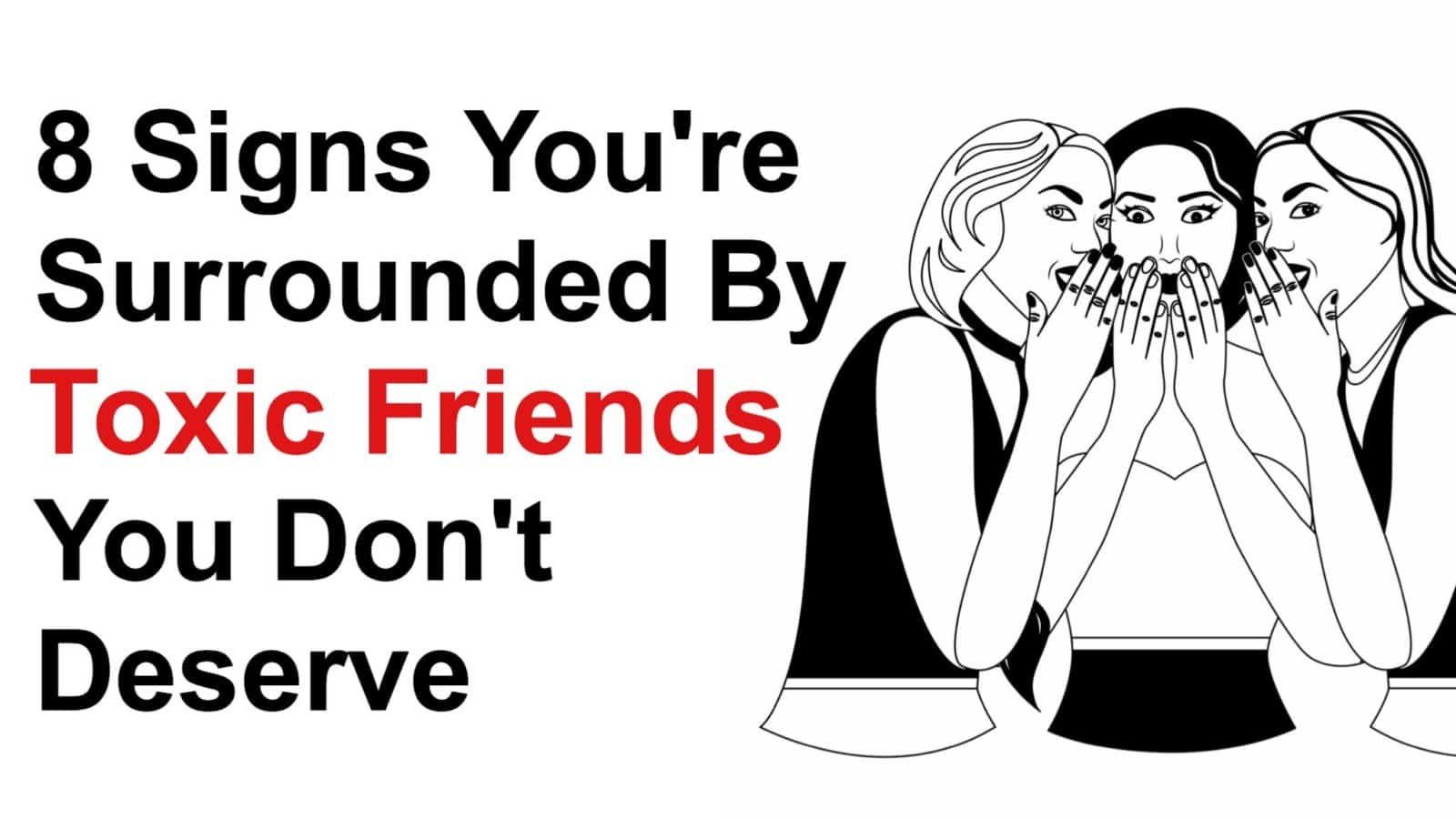 8 Signs You’re Surrounded By Toxic Friends You Don’t Deserve