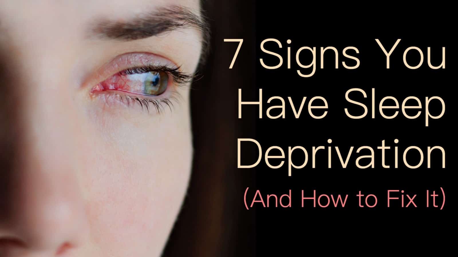 7 Signs You Have Sleep Deprivation (And How to Fix It)
