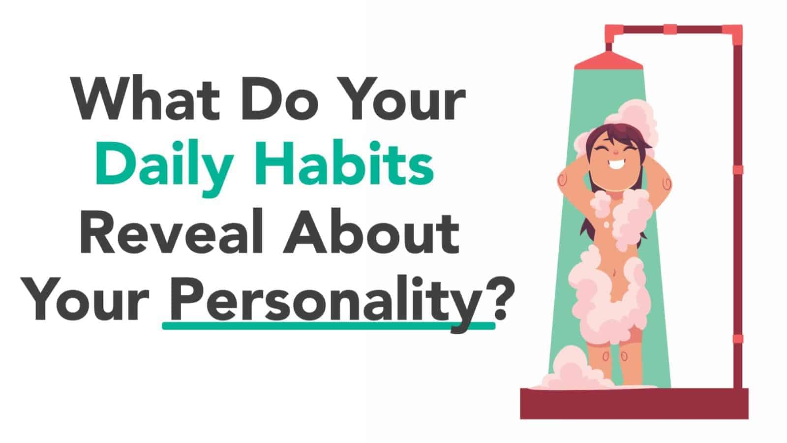 What Do Your Daily Habits Reveal About Your Personality?