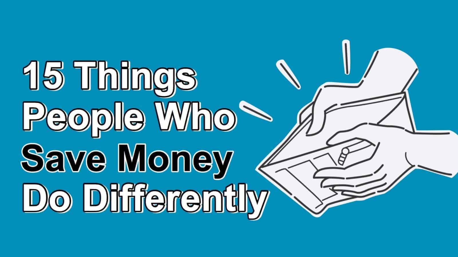15 Things People Who Save Money Do Differently