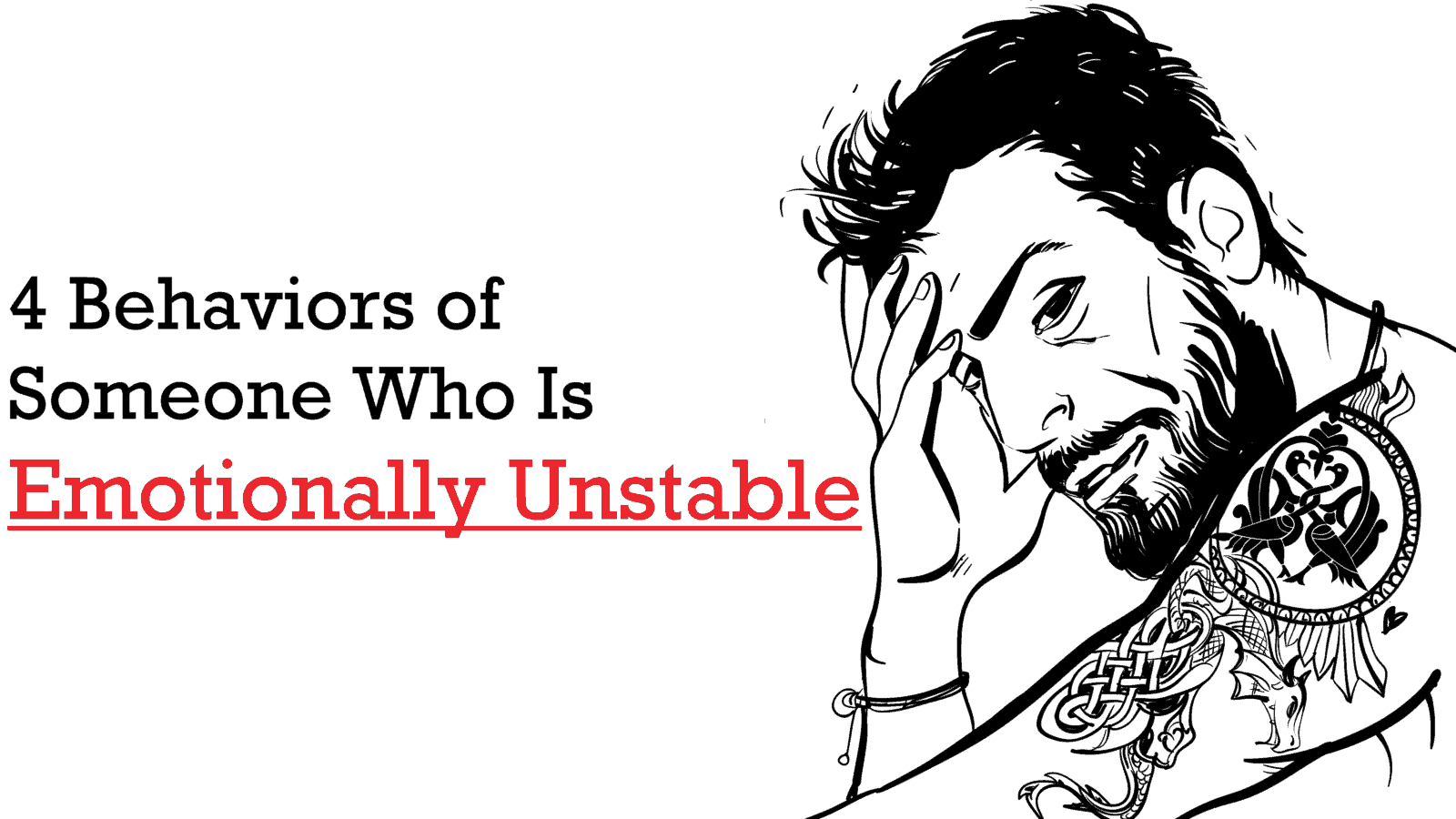 4 Behaviors of Someone Who is Emotionally Unstable