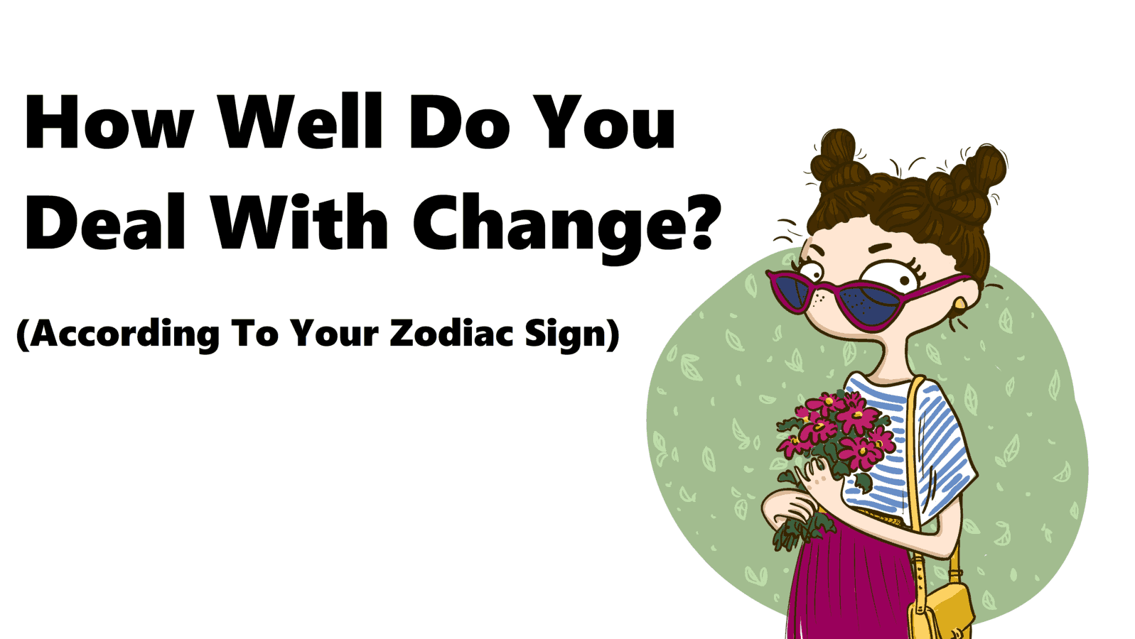 How Well Do You Deal With Change According To Your Zodiac Sign?