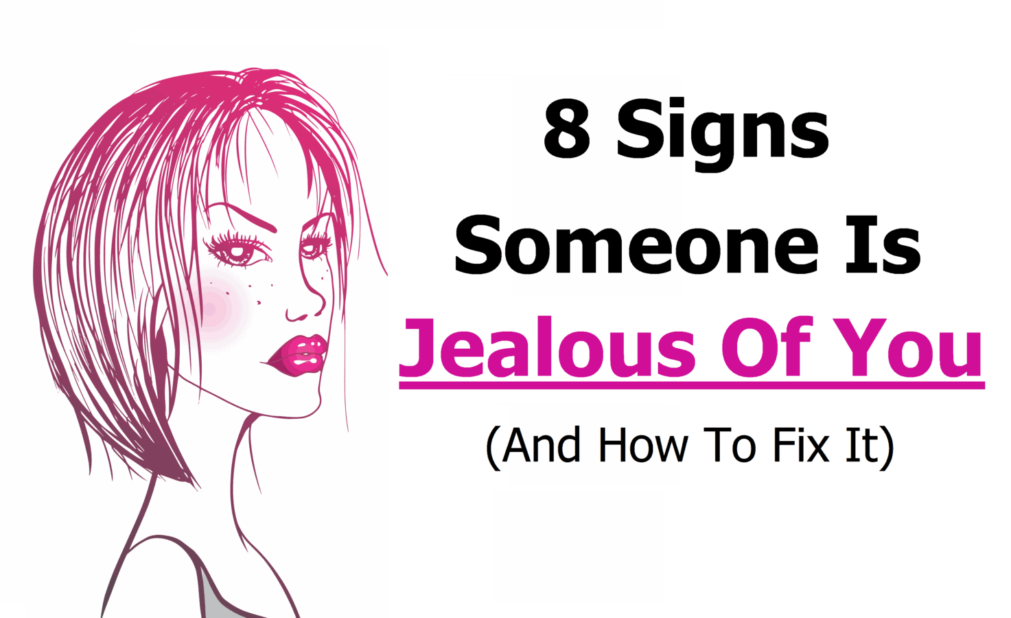8 Signs Someone Is Jealous Of You (And How To Fix It)