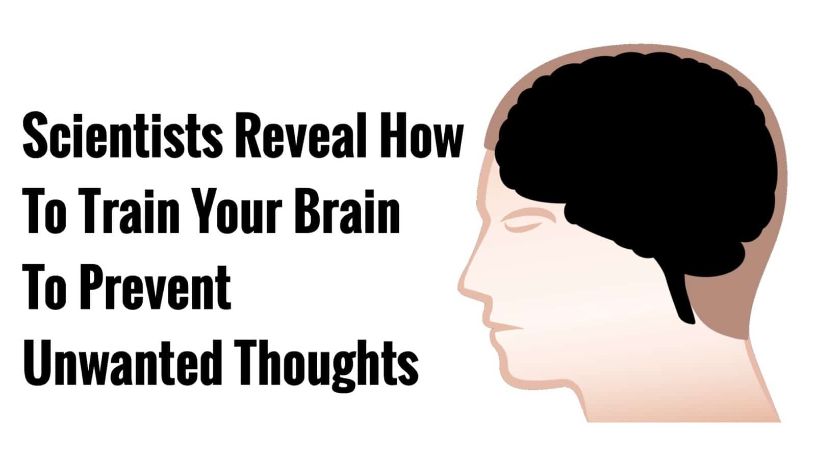 Scientists Reveal How to Train Your Brain To Prevent Unwanted Thoughts