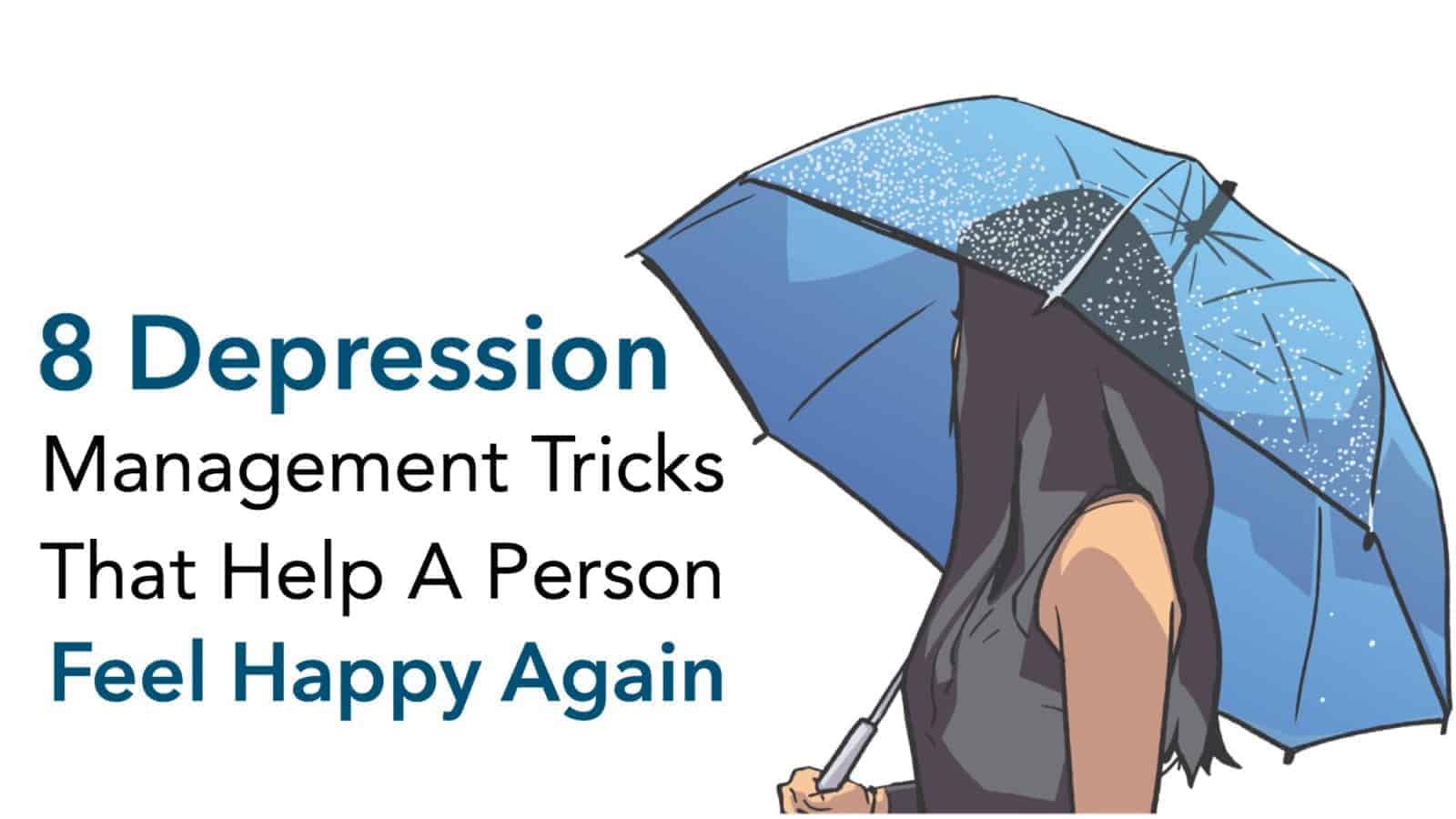 8 Depression Management Tricks That Help A Person Feel Happy Again