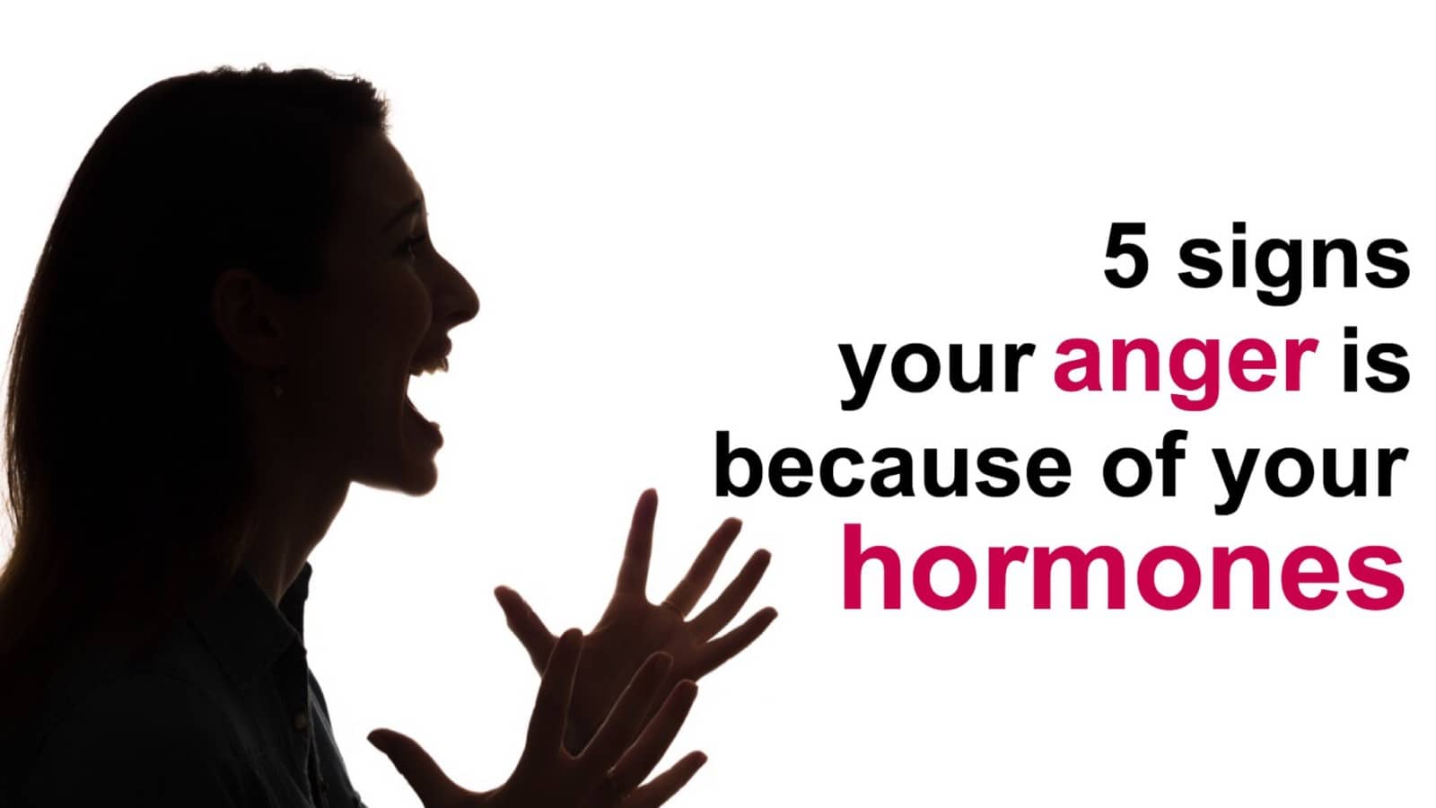 5 Signs Your Anger Is Because of Your Hormones