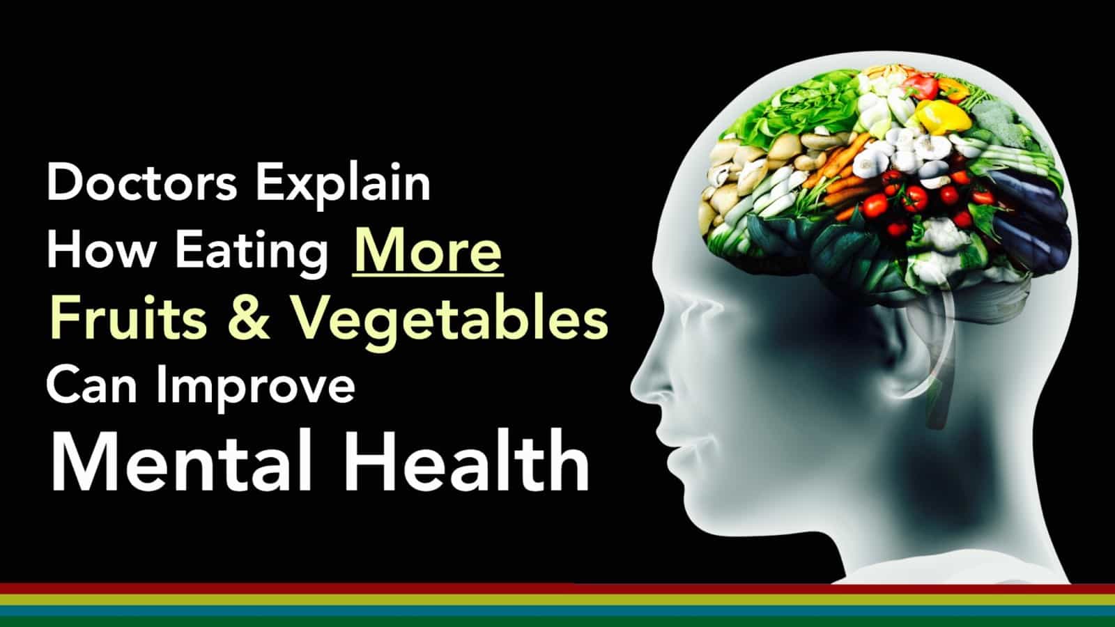 Doctors Explain How Eating More Fruits And Vegetables Can Improve Mental Health