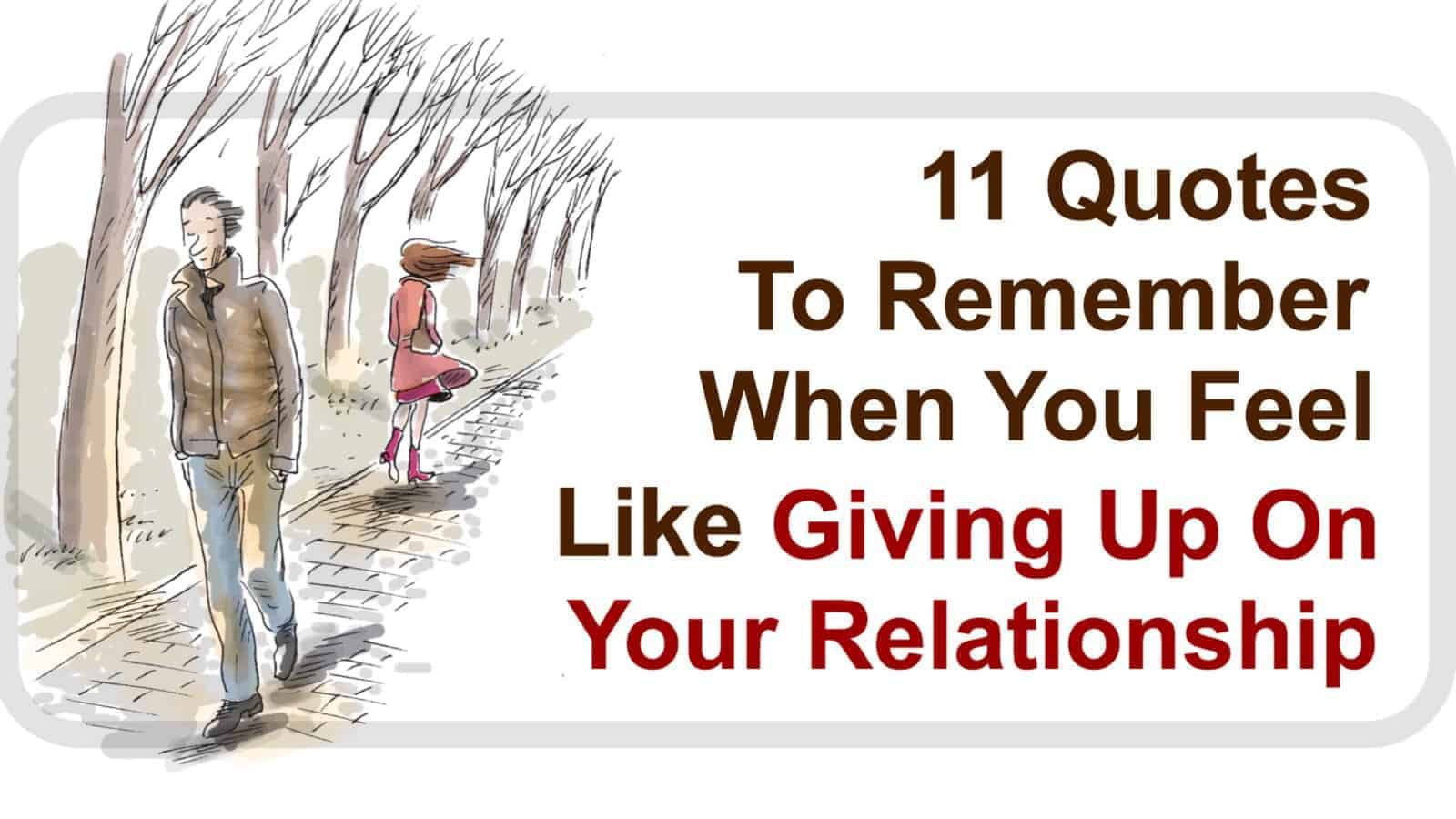 11 Quotes to Remember When You Feel Like Giving Up On Your Relationship