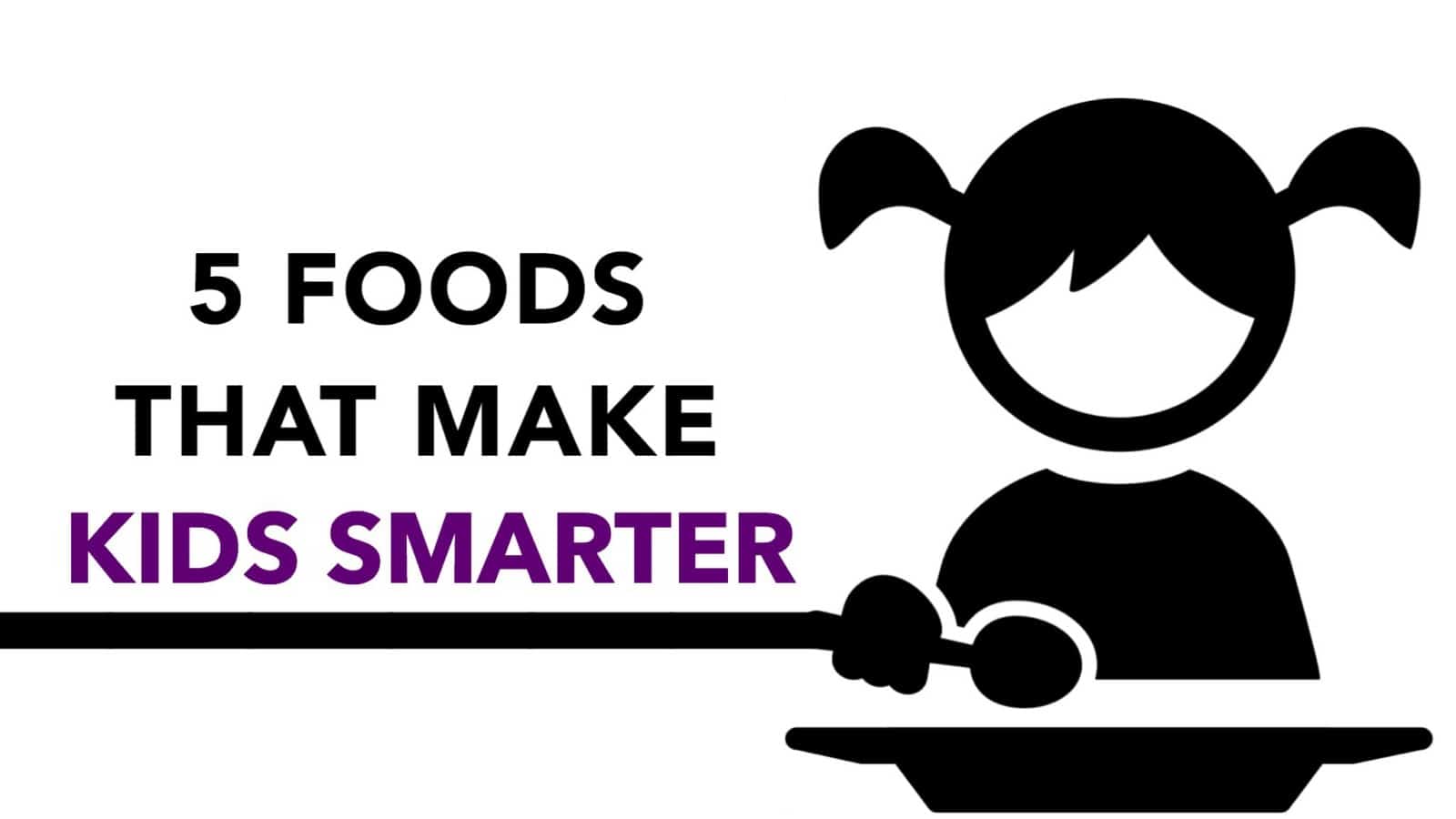 5 Foods That Make Kids Smarter