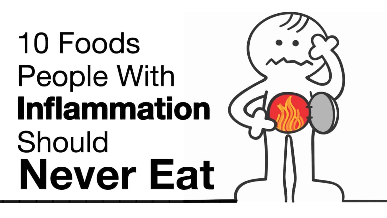 10 Foods People With Inflammation Should Never Eat