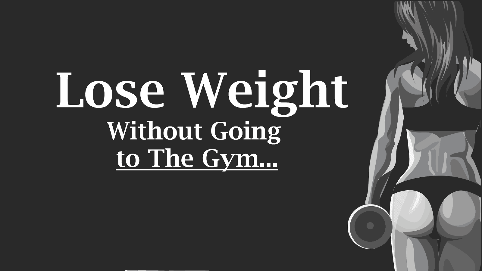 How to Teach Yourself to Lose Weight (Without Going to The Gym)