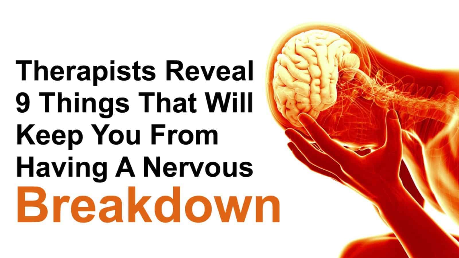 Therapists Reveal 9 Things That Will Keep You From Having A Nervous Breakdown