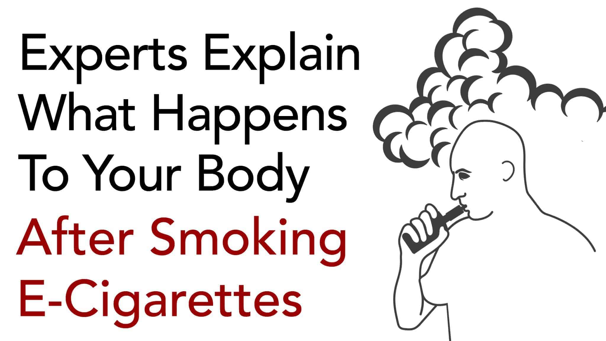 Experts Explain What Happens to Your Body After Smoking E-Cigarettes