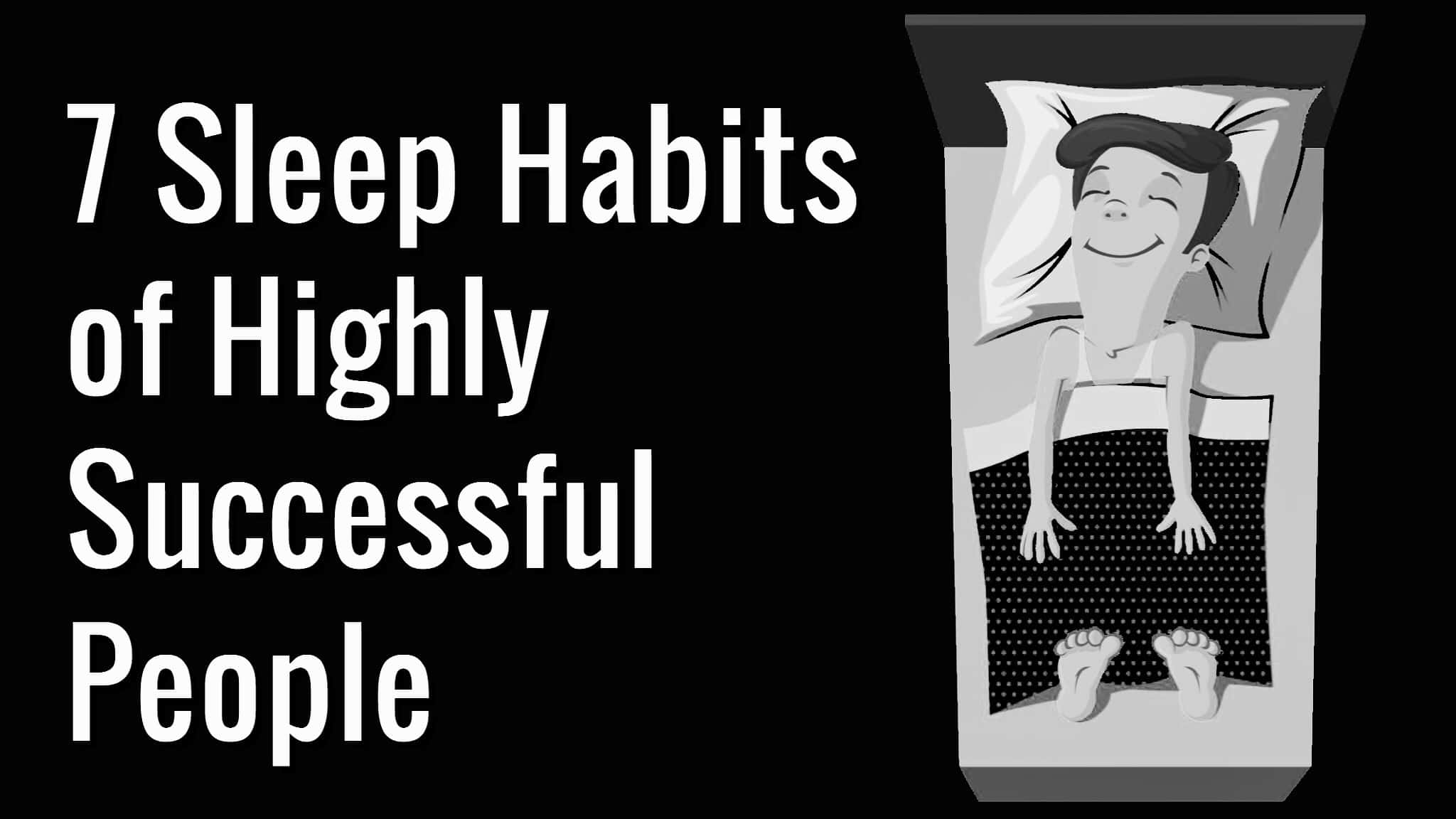 7 Sleep Habits of Highly Successful People
