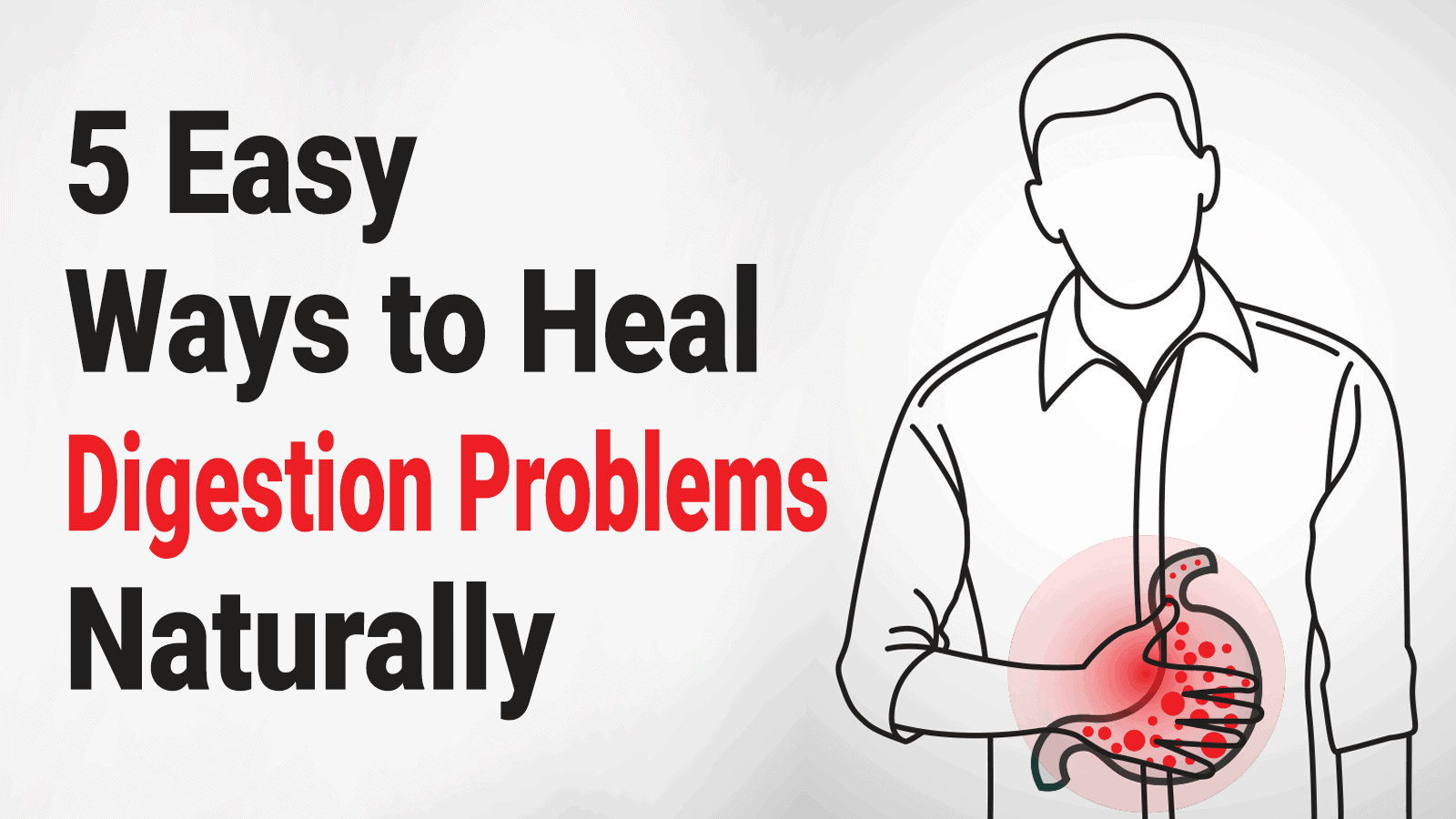 5 Easy Ways to Heal Digestion Problems Naturally