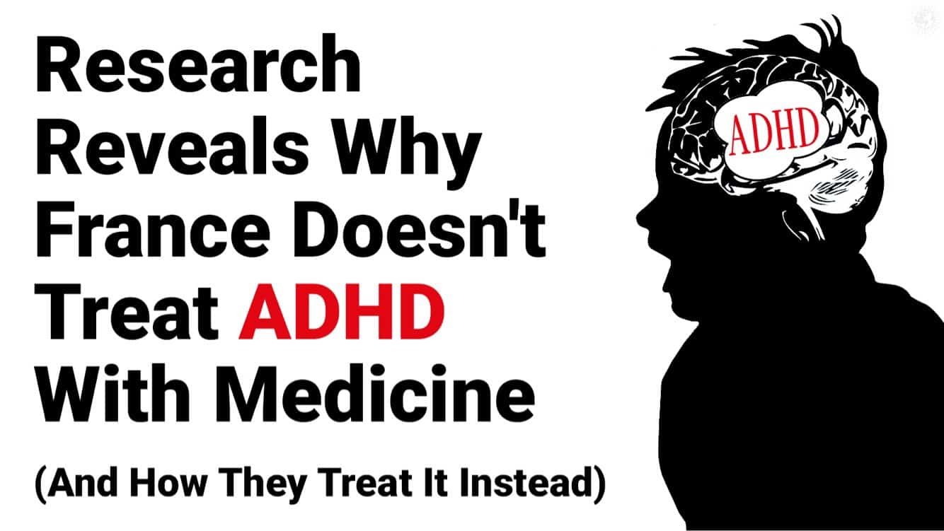 Research Reveals Why There’s Little to No ADHD Medicine In France (And How They Treat It Instead)