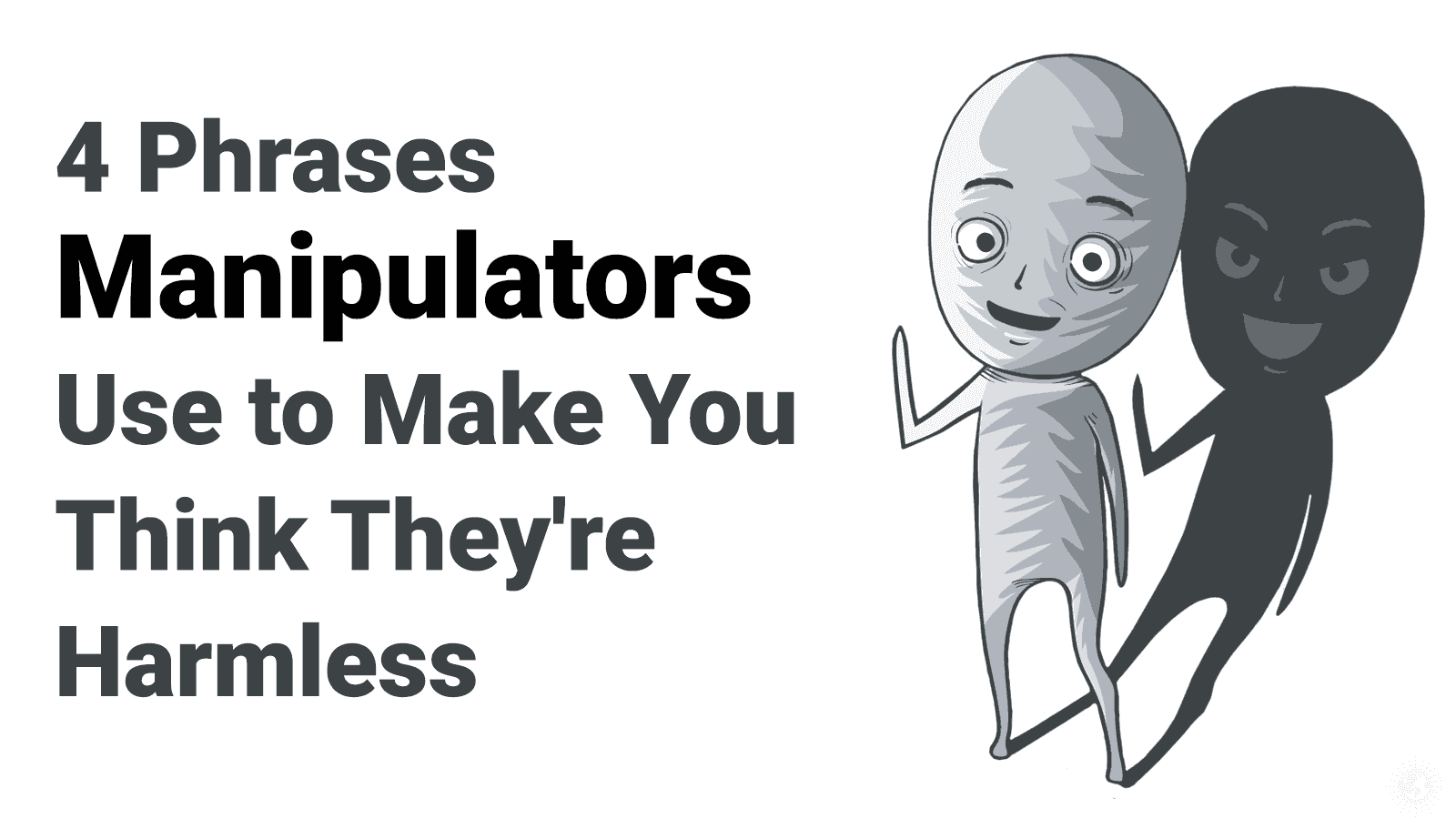 4 Phrases Manipulators Use to Make You Think They’re Harmless (And How to Respond)