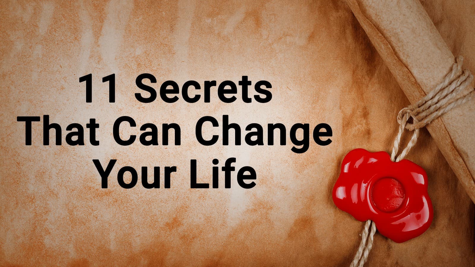 11 Secrets That Can Change Your Life