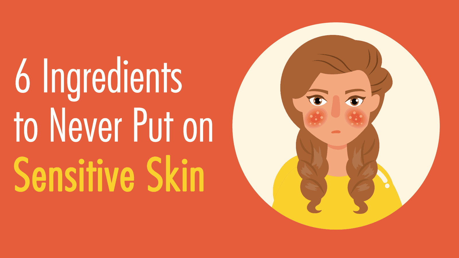 6 Ingredients to Never Put on Sensitive Skin
