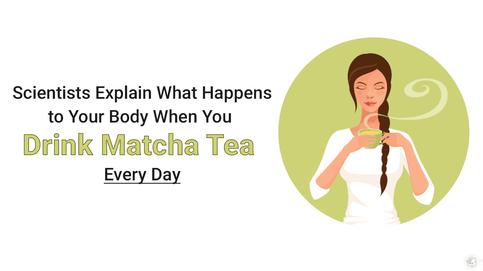 Scientists Explain What Happens to Your Body When You Drink Matcha Tea Every Day