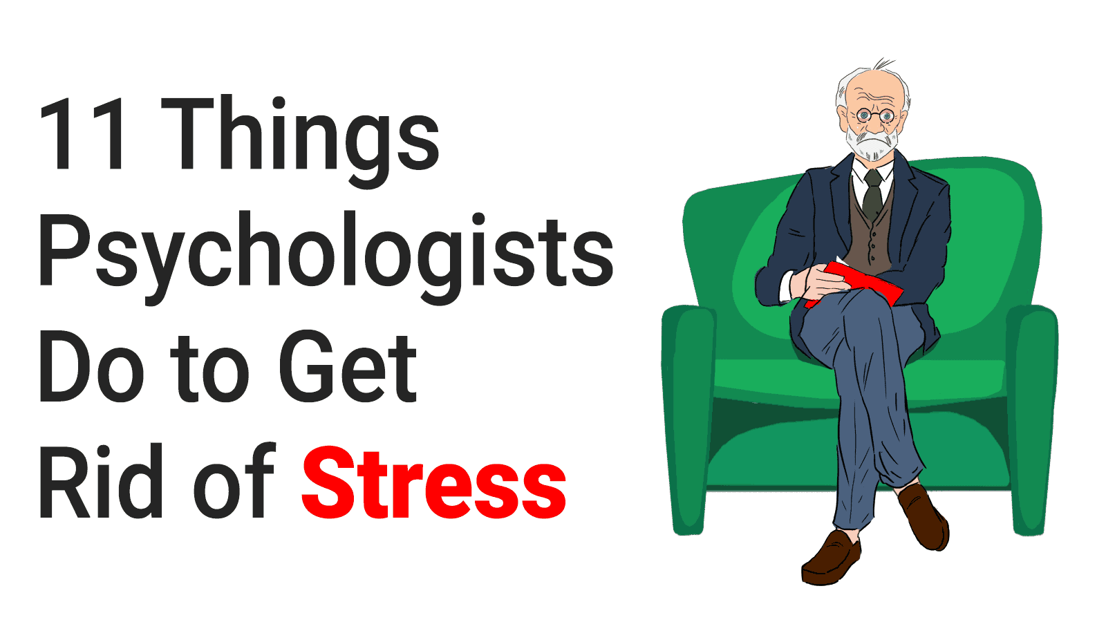 11 Things Psychologists Do to Get Rid of Stress