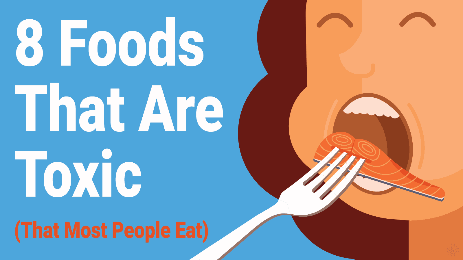 8 Toxic Foods (That Most People Eat Anyway)