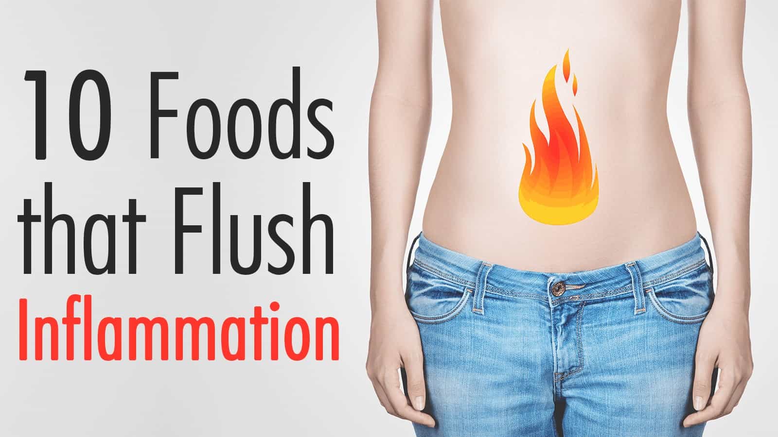10 Foods that Flush Inflammation